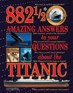 882-1/2 Amazing Answers to Your Questions About the Titanic - Hugh Brewster, Laurie Coulter