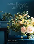 Seasonal Flower Arranging - Ariella Chezar