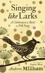 Singing Like Larks - Andrew Millham