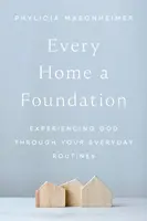 Every Home a Foundation - Phylicia Masonheimer