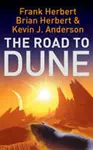 The Road to Dune - Kevin James Anderson, Frank Herbert, Brian Herbert