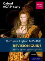 Oxford AQA History for A Level: The Tudors: England 1485-1603 Revision Guide - Margaret  Haynes