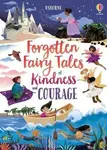 Forgotten Fairy Tales of Kindness and Courage - Sebag-Montefiore Mary