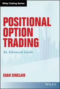 Positional Option Trading – An Advanced Guide - Euan Sinclair