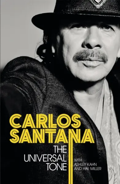 The Universal Tone - Ashley Kahn, Hal Miller, Carlos Santana