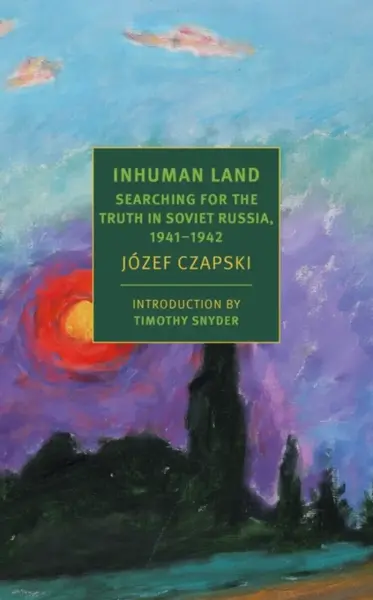 Inhuman Land - Józef Czapski
