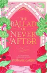 The Ballad of Never After - Stephanie Garberová