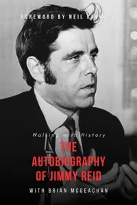 Jimmy Reid: Walking with History - Jimmy Reid