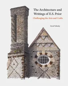 The Architecture and Writings of E.S. Prior - David Valinsky