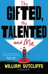 The Gifted, the Talented and Me - Sutcliffe William