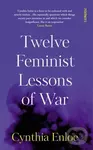 Twelve Feminist Lessons of War - Cynthia Enloe