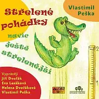 Jiří Dvořák, Eva Lesáková, Helena Dvořáková, Vlastimil Peška – Peška: Střelené pohádky navíc ještě střelenější