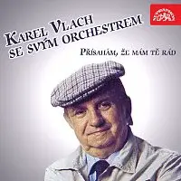 Karel Vlach se svým orchestrem – Přísahám, že mám tě rád