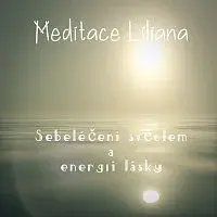 Meditace Liliana – Sebeléčení světlem a energií lásky