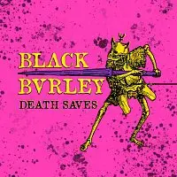 Black Burley – Death Saves