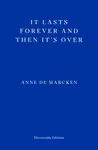 It Lasts Forever and Then It's Over - Anne de Marcken