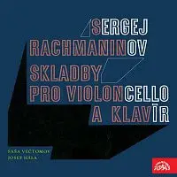 Saša Večtomov, Josef Hála – Rachmaninov: Sonáty pro violoncello a klavír