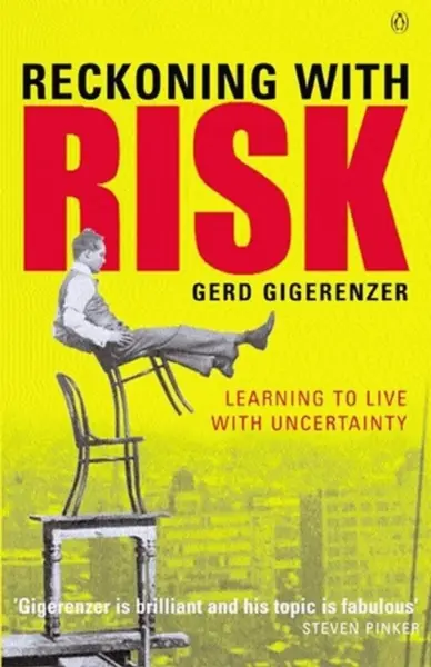 Reckoning with Risk - Gerd Gigerenzer