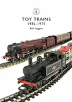 Toy Trains - Bob Leggett