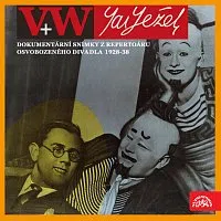 Jan Werich, Jiří Voskovec, Ježkův orchestr Osvobozeného divadla – V+W Jaroslav Ježek. Dokumentární snímky z repertoáru Osvobozeného divadla 1928-38