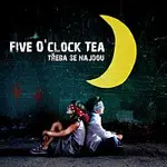 Five O'clock Tea – Třeba Se Najdou