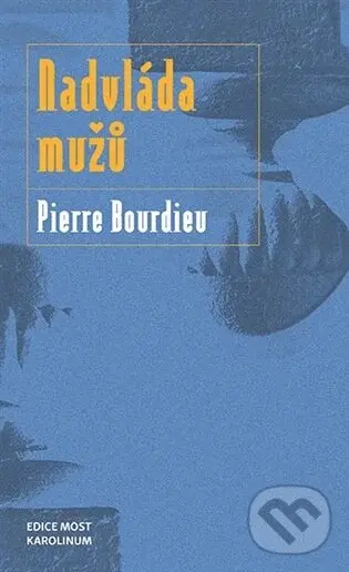 Nadvláda mužů - Pierre Bourdieu
