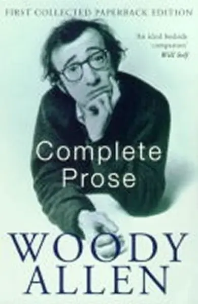 Complete Prose - Woody Allen