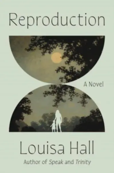 Reproduction - Louisa Hall