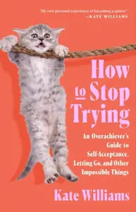 How to Stop Trying - Kate Williams