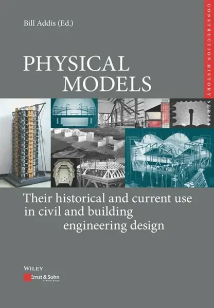 Physical Models - Bill Addis, Werner Lorenz, Karl-Eugen  Kurrer