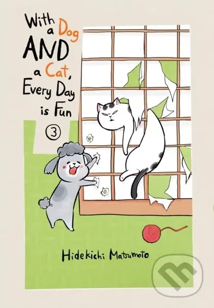 With a Dog AND a Cat, Every Day is Fun, Volume 3 - Hidekichi Matsumoto