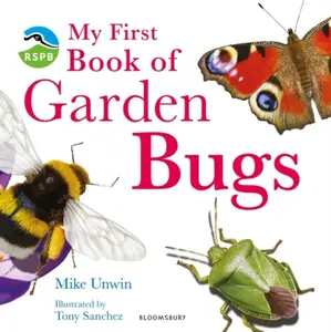 RSPB My First Book of Garden Bugs - Mike Unwin