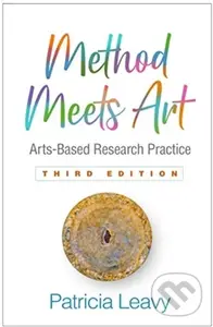 Method Meets Art, Third Edition (Arts-Based Research Practice),Method Meets Art, Third Edition (Arts-Based Research Practice) - kniha z kategorie Peda