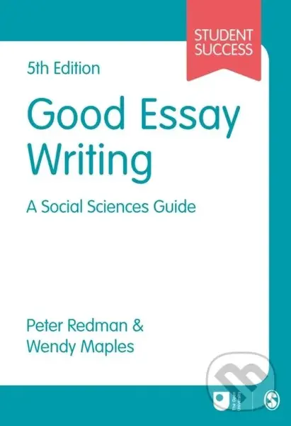 Good Essay Writing (A Social Sciences Guide) - Peter Redman, Wendy Maples,Good Essay Writing (A Social Sciences Guide) - Peter Redman, Wendy Maples - 