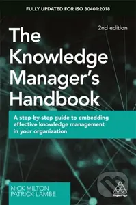 The Knowledge Manager's Handbook (A Step-by-Step Guide to Embedding Effective Knowledge Management in your Organization),The Knowledge Manager's Handb