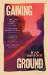 Gaining Ground - Joan Barfoot