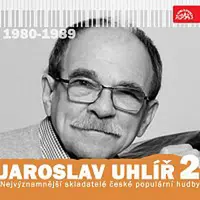Různí interpreti – Nejvýznamnější skladatelé české populární hudby Jaroslav Uhlíř 2 (1980-1989)