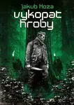 Vykopat hroby - Jakub Hoza