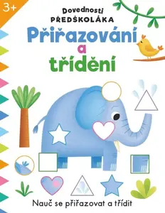 Dovednosti předškoláka Přiřazování a třídění