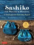 Sashiko for Making & Mending (15 Simple Japanese Embroidery Projects),Sashiko for Making & Mending (15 Simple Japanese Embroidery Projects) - kniha z 