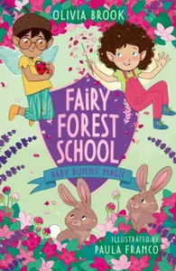 Fairy Forest School: Baby Bunny Magic - Olivia Brook