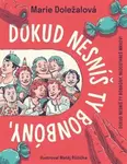 Dokud nesníš ty bonbóny, nedostaneš mrkev! - Marie Doležalová