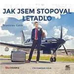 Stanislav Gálik – Jak jsem stopoval letadlo