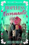 Hopeless Necromantic (A debut romantic fantasy that's good enough to raise the dead . . .) - kniha z kategorie Fantasy