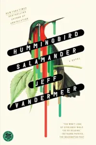 Hummingbird Salamander - Jeff VanderMeer