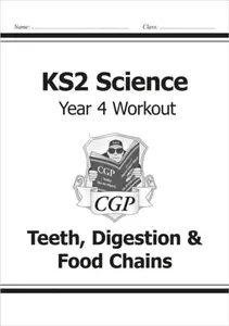 KS2 Science Year 4 Workout: Teeth, Digestion & Food Chains - CGP Books