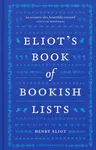Eliot's Book of Bookish Lists - Eliot Henry