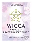 Wicca: A Modern Practitioner's Guide (Your Guide to Mastering the Craft) - kniha z kategorie Zdraví a životní styl