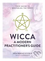 Wicca: A Modern Practitioner's Guide (Your Guide to Mastering the Craft) - kniha z kategorie Zdraví a životní styl