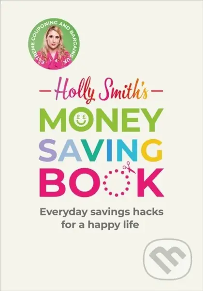 Holly Smith's Money Saving Book (Simple savings hacks for a happy life) - kniha z kategorie Byznys a management